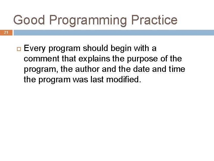 Good Programming Practice 21 Every program should begin with a comment that explains the Good Programming Practice 21 Every program should begin with a comment that explains the