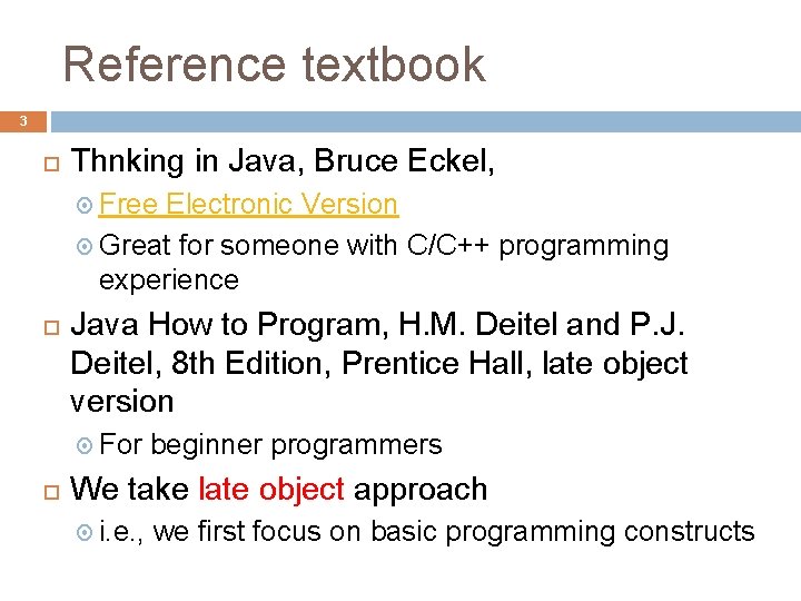 Reference textbook 3 Thnking in Java, Bruce Eckel, Free Electronic Version Great for someone Reference textbook 3 Thnking in Java, Bruce Eckel, Free Electronic Version Great for someone