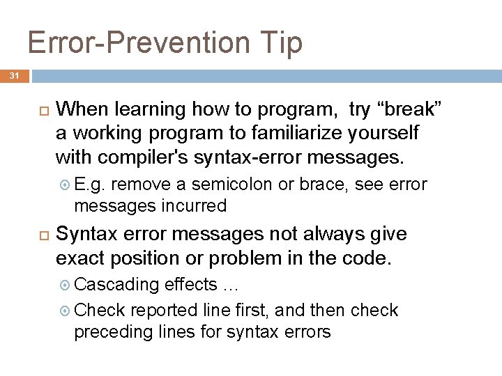 Error-Prevention Tip 31 When learning how to program, try “break” a working program to Error-Prevention Tip 31 When learning how to program, try “break” a working program to