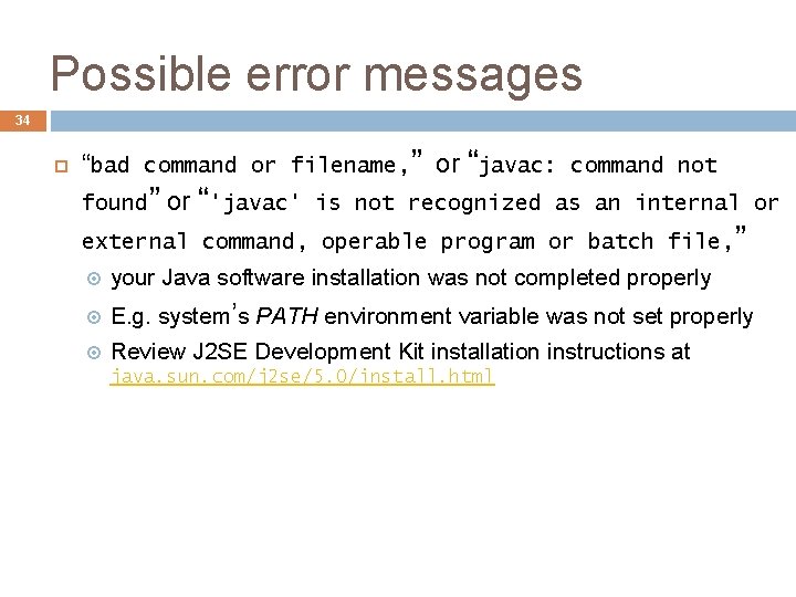 Possible error messages 34 “bad command or filename, ” or “javac: command not found” Possible error messages 34 “bad command or filename, ” or “javac: command not found”