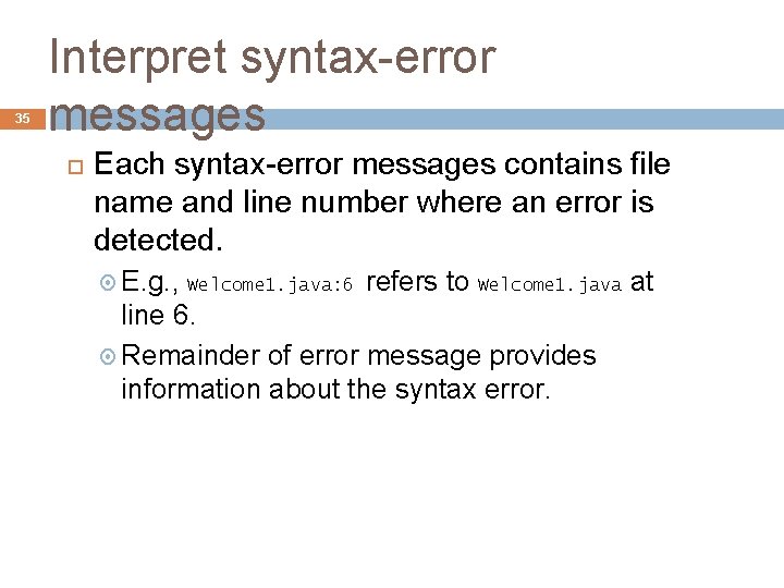 35 Interpret syntax-error messages Each syntax-error messages contains file name and line number where 35 Interpret syntax-error messages Each syntax-error messages contains file name and line number where