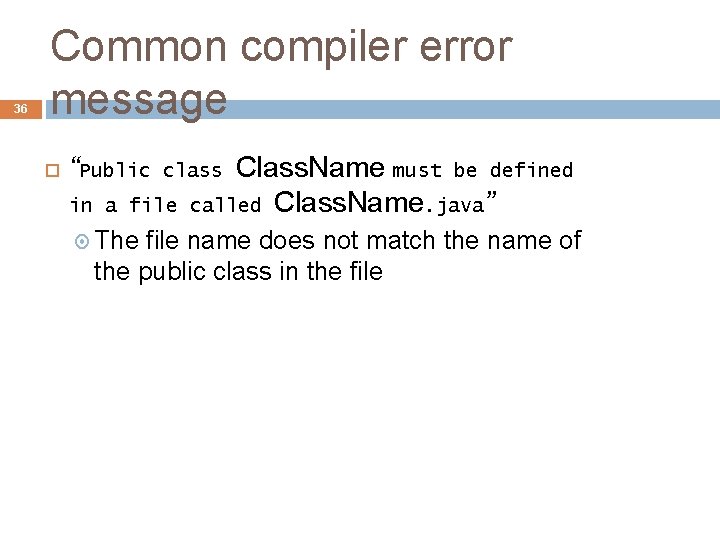 36 Common compiler error message “Public in a file The Class. Name must be 36 Common compiler error message “Public in a file The Class. Name must be