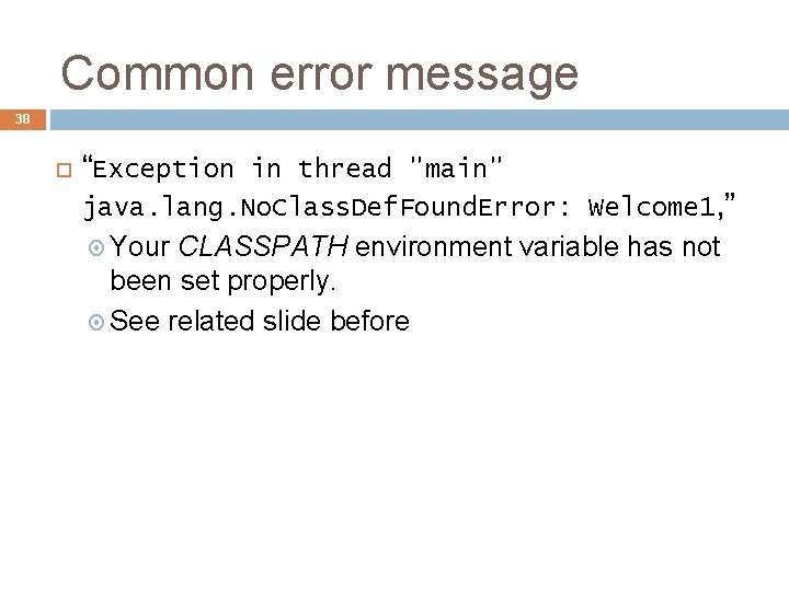 Common error message 38 “Exception in thread "main" java. lang. No. Class. Def. Found. Common error message 38 “Exception in thread "main" java. lang. No. Class. Def. Found.