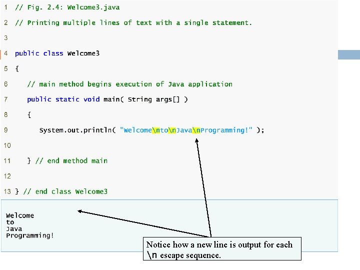 Notice how a new line is output for each n escape sequence. Notice how a new line is output for each n escape sequence.