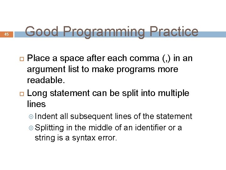 Good Programming Practice 45 Place a space after each comma (, ) in an Good Programming Practice 45 Place a space after each comma (, ) in an
