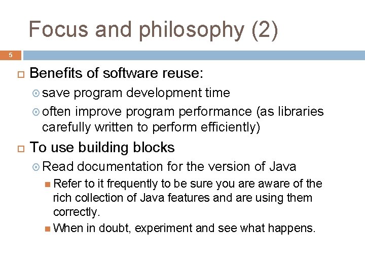Focus and philosophy (2) 5 Benefits of software reuse: save program development time often Focus and philosophy (2) 5 Benefits of software reuse: save program development time often