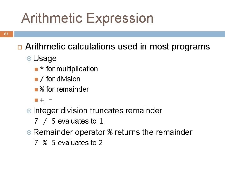 Arithmetic Expression 61 Arithmetic calculations used in most programs Usage for multiplication / for Arithmetic Expression 61 Arithmetic calculations used in most programs Usage for multiplication / for