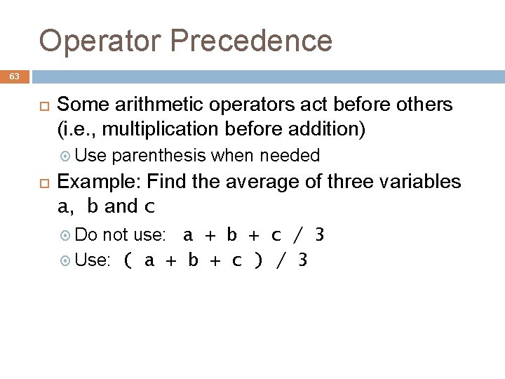 Operator Precedence 63 Some arithmetic operators act before others (i. e. , multiplication before Operator Precedence 63 Some arithmetic operators act before others (i. e. , multiplication before