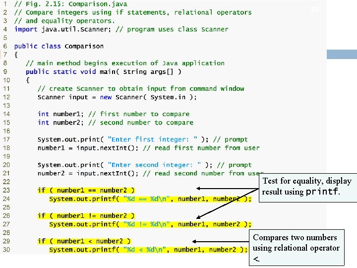 69 Test for equality, display result using printf. Compares two numbers using relational operator 69 Test for equality, display result using printf. Compares two numbers using relational operator