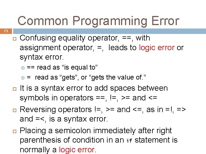 Common Programming Error 73 Confusing equality operator, ==, with assignment operator, =, leads to Common Programming Error 73 Confusing equality operator, ==, with assignment operator, =, leads to