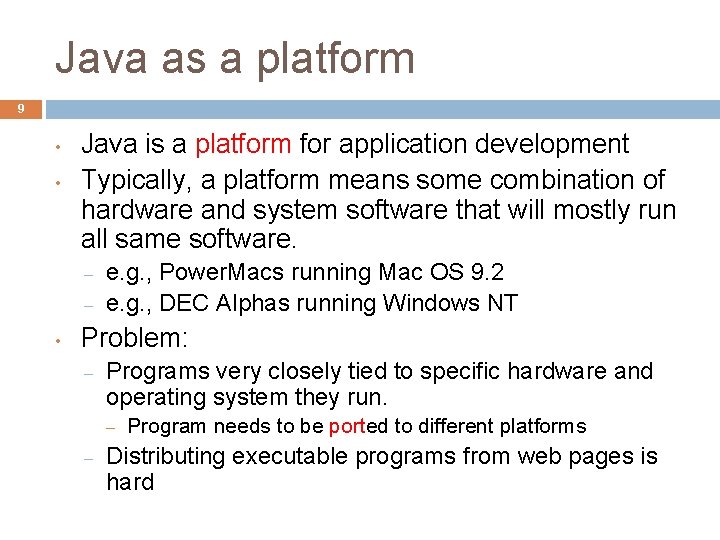 Java as a platform 9 • • Java is a platform for application development Java as a platform 9 • • Java is a platform for application development