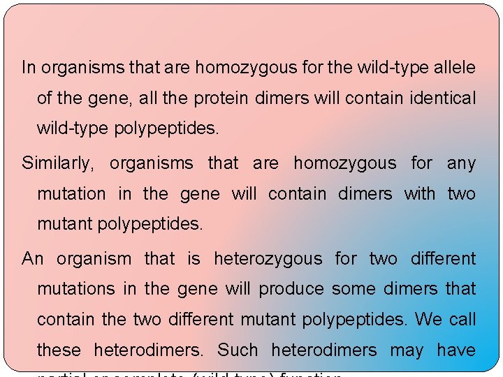 In organisms that are homozygous for the wild-type allele of the gene, all the