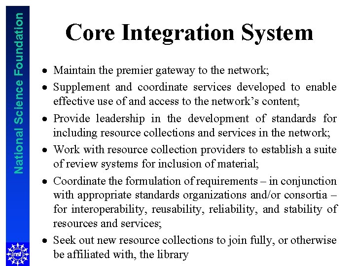 National Science Foundation Core Integration System · Maintain the premier gateway to the network;