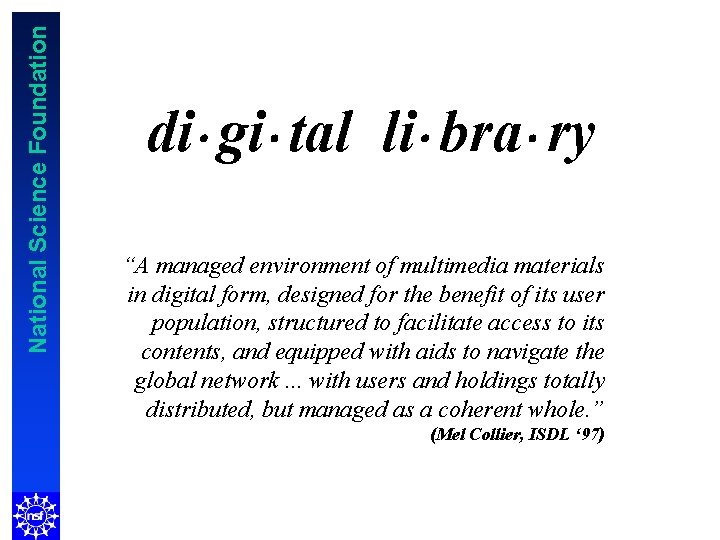 National Science Foundation di gi tal li bra ry “A managed environment of multimedia