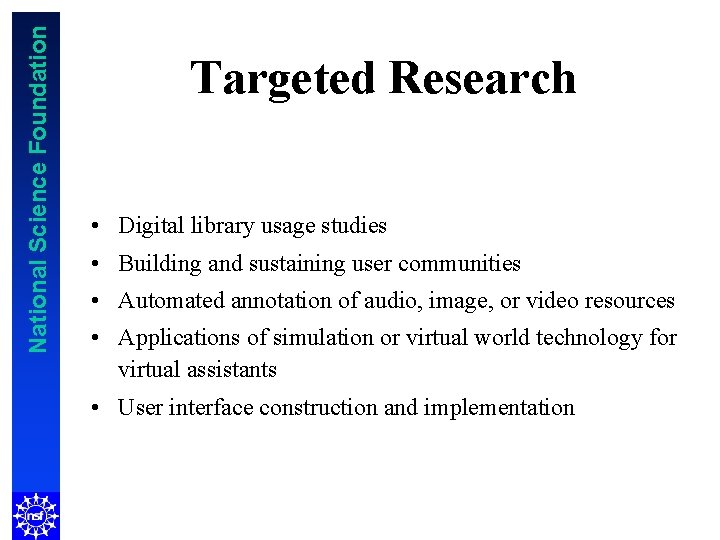 National Science Foundation Targeted Research • Digital library usage studies • Building and sustaining
