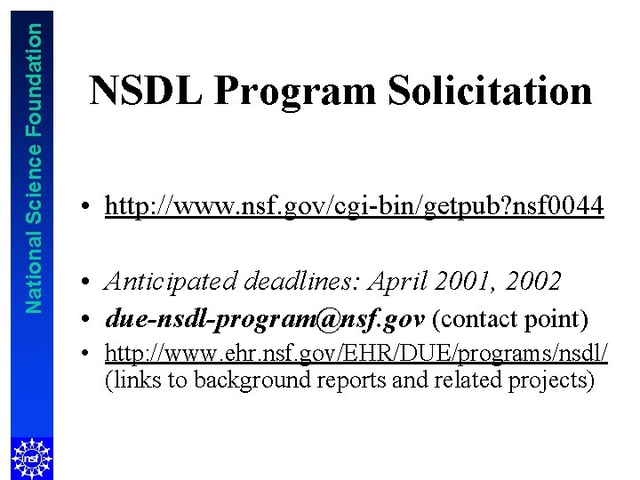 National Science Foundation NSDL Program Solicitation • http: //www. nsf. gov/cgi-bin/getpub? nsf 0044 •