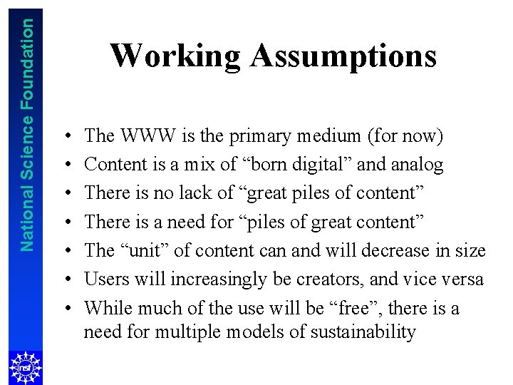 National Science Foundation Working Assumptions • • The WWW is the primary medium (for