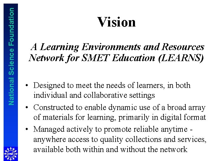 National Science Foundation Vision A Learning Environments and Resources Network for SMET Education (LEARNS)