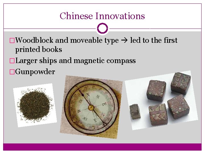 Chinese Innovations �Woodblock and moveable type led to the first printed books �Larger ships