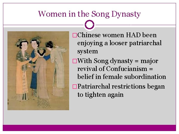 Women in the Song Dynasty �Chinese women HAD been enjoying a looser patriarchal system