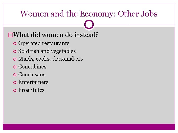 Women and the Economy: Other Jobs �What did women do instead? Operated restaurants Sold