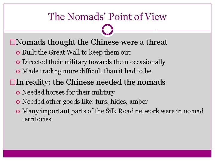 The Nomads’ Point of View �Nomads thought the Chinese were a threat Built the