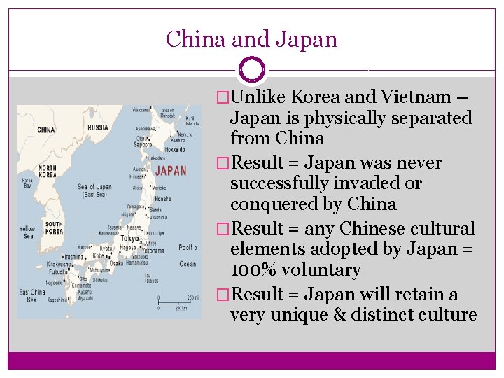 China and Japan �Unlike Korea and Vietnam – Japan is physically separated from China