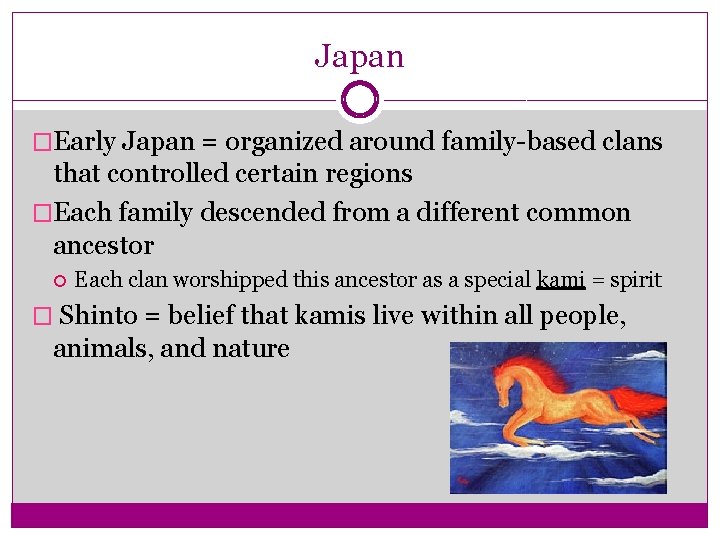 Japan �Early Japan = organized around family-based clans that controlled certain regions �Each family