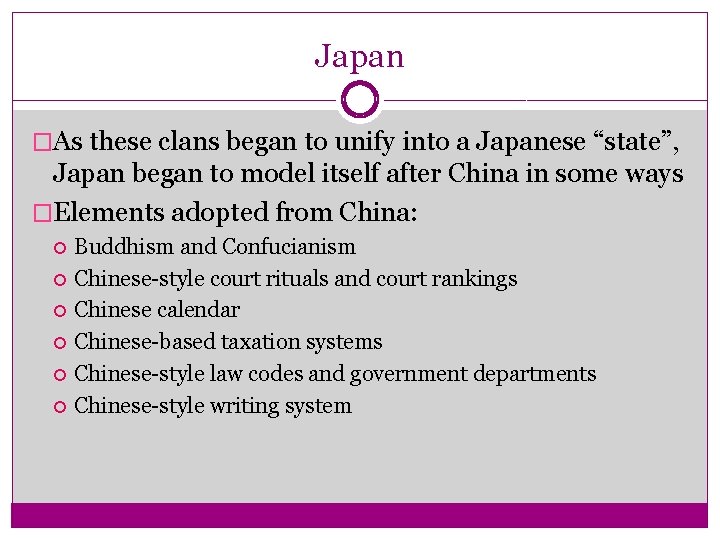 Japan �As these clans began to unify into a Japanese “state”, Japan began to