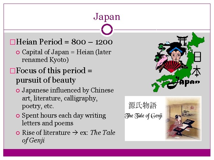 Japan �Heian Period = 800 – 1200 Capital of Japan = Heian (later renamed