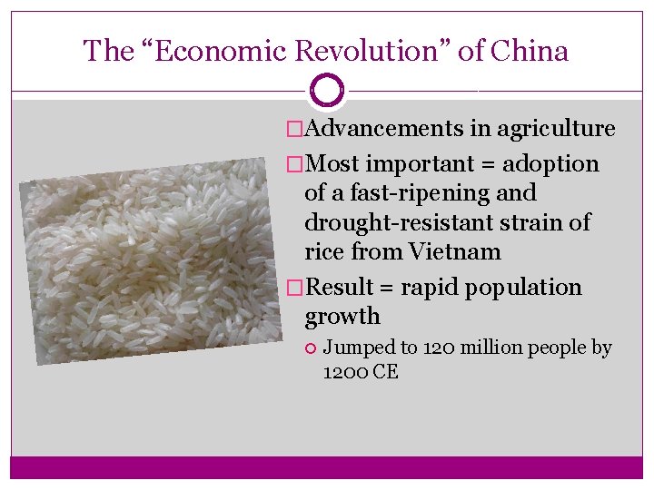 The “Economic Revolution” of China �Advancements in agriculture �Most important = adoption of a