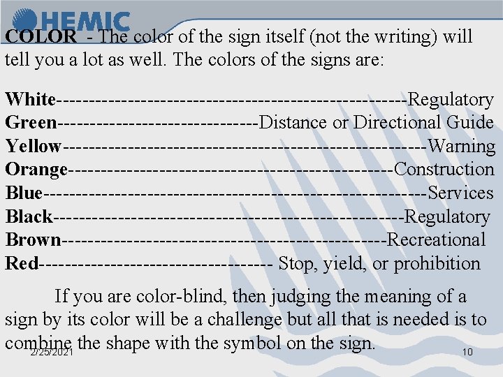 COLOR - The color of the sign itself (not the writing) will tell you