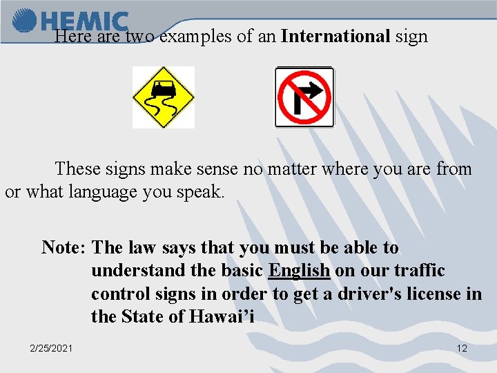 Here are two examples of an International sign These signs make sense no matter