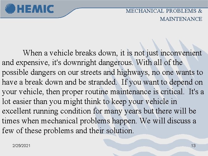 MECHANICAL PROBLEMS & MAINTENANCE When a vehicle breaks down, it is not just inconvenient