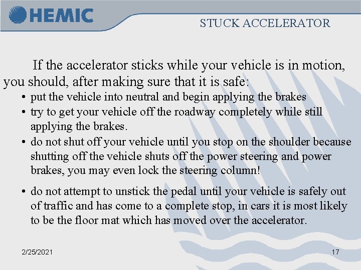 STUCK ACCELERATOR If the accelerator sticks while your vehicle is in motion, you should,