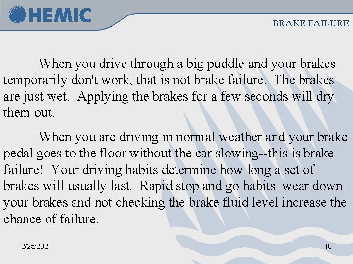 BRAKE FAILURE When you drive through a big puddle and your brakes temporarily don't