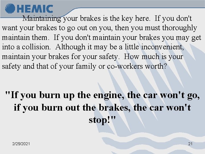 Maintaining your brakes is the key here. If you don't want your brakes to