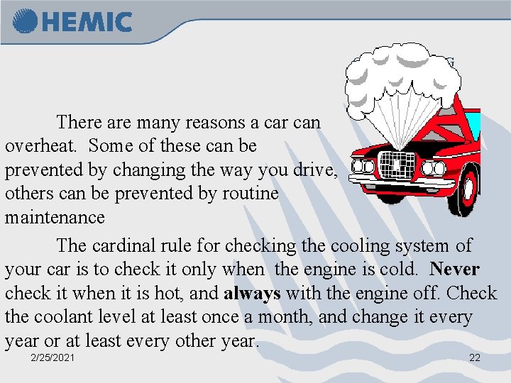 OVERHEATING There are many reasons a car can overheat. Some of these can be
