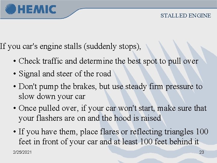 STALLED ENGINE If you car's engine stalls (suddenly stops), • Check traffic and determine