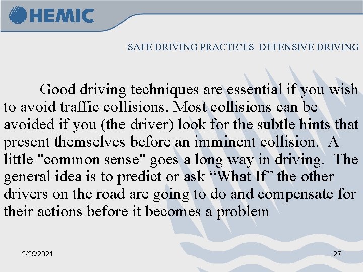 SAFE DRIVING PRACTICES DEFENSIVE DRIVING Good driving techniques are essential if you wish to