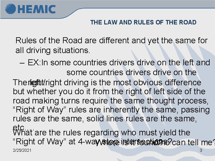 THE LAW AND RULES OF THE ROAD Rules of the Road are different and