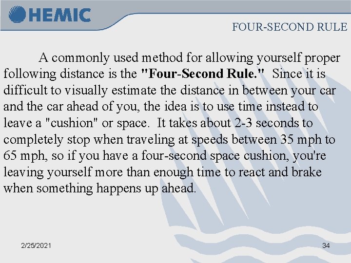 FOUR-SECOND RULE A commonly used method for allowing yourself proper following distance is the