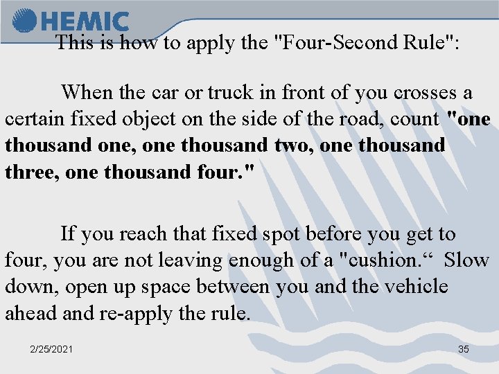 This is how to apply the "Four-Second Rule": When the car or truck in