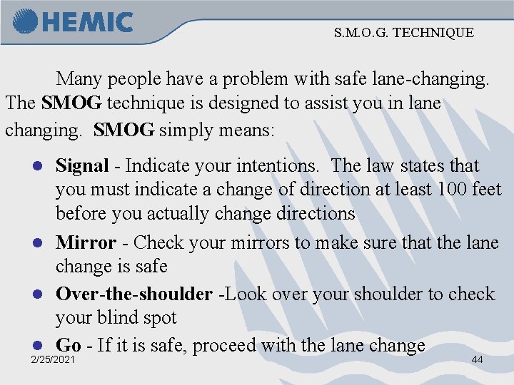 S. M. O. G. TECHNIQUE Many people have a problem with safe lane-changing. The