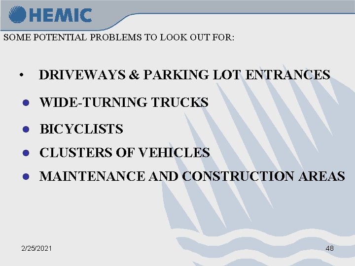 SOME POTENTIAL PROBLEMS TO LOOK OUT FOR: • DRIVEWAYS & PARKING LOT ENTRANCES l
