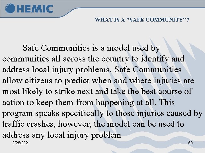WHAT IS A "SAFE COMMUNITY"? Safe Communities is a model used by communities all