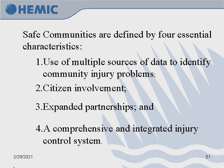 Safe Communities are defined by four essential characteristics: 1. Use of multiple sources of