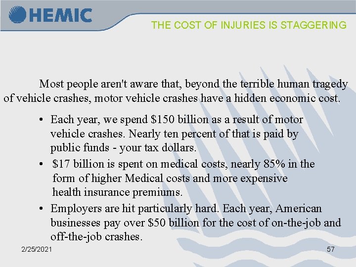 THE COST OF INJURIES IS STAGGERING Most people aren't aware that, beyond the terrible