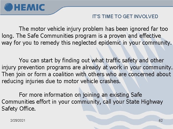 IT'S TIME TO GET INVOLVED The motor vehicle injury problem has been ignored far