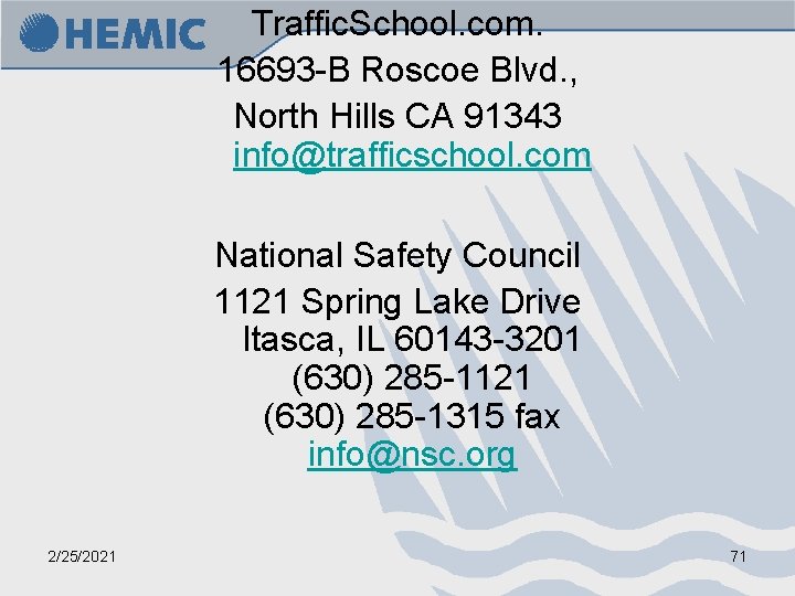 Traffic. School. com. 16693 -B Roscoe Blvd. , North Hills CA 91343 info@trafficschool. com